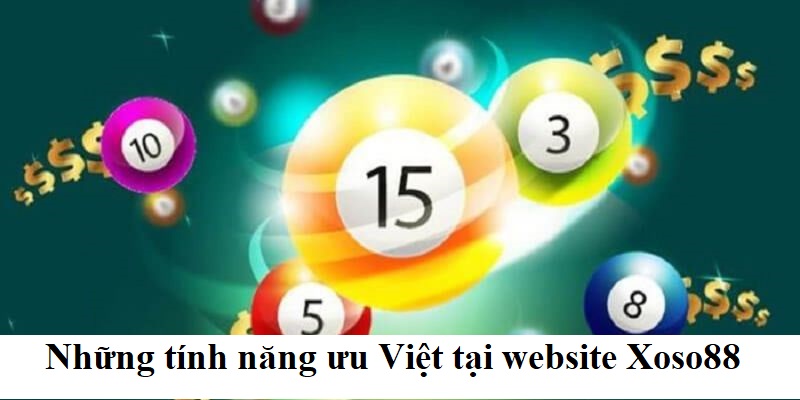 Những tính năng ưu Việt tại website Xoso88